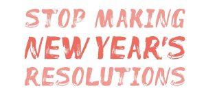 no new years resolutions